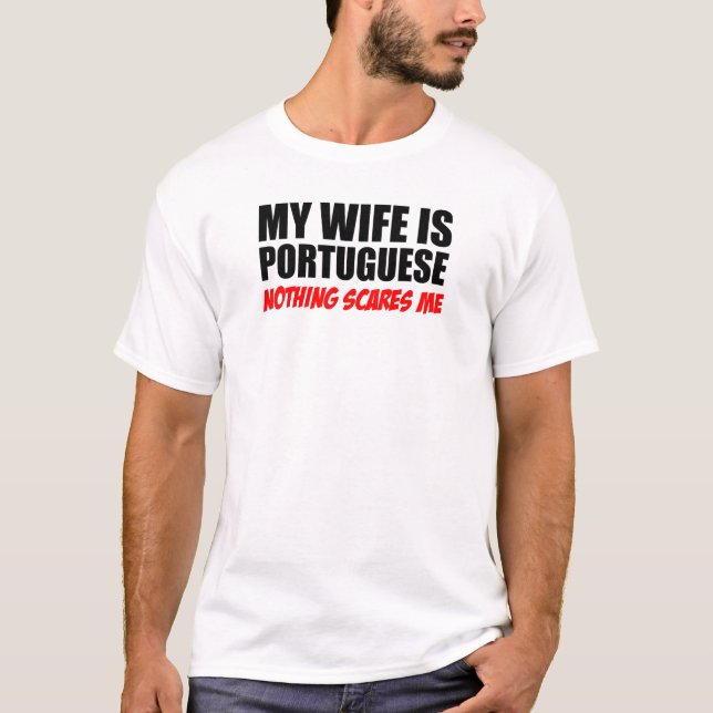 My Wife Portuguese Nothing Scares T-Shirt (Front)