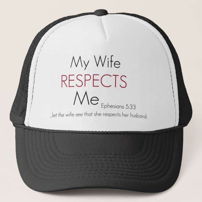 My Wife Respects Me/ Eph 5:33 Trucker Hat (Front)