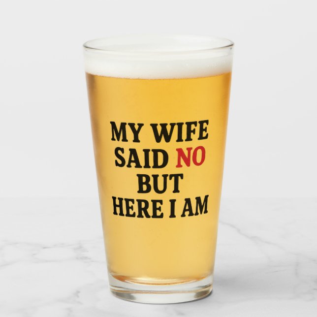 My Wife Said No Glass (Front Filled)