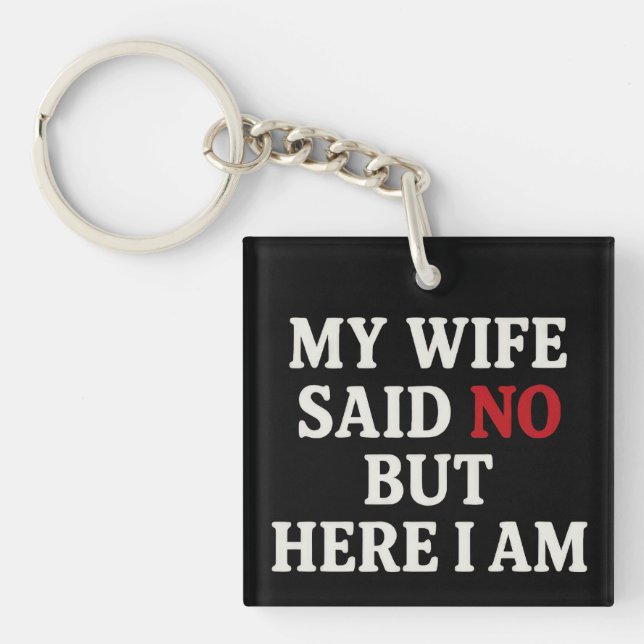 My Wife Said No Keychain (Front)