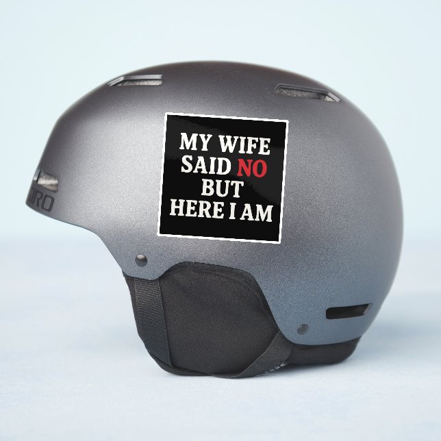 My Wife Said No Sticker (Helmet Side)