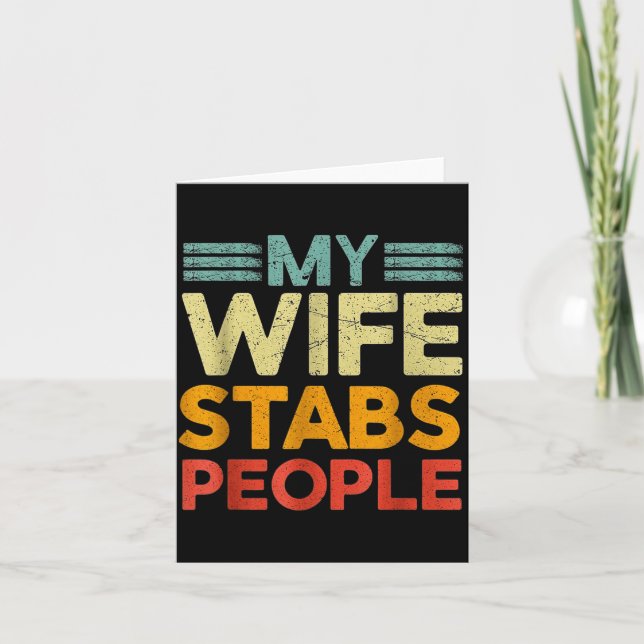 My Wife Stabs People Funny Nurse Husband Quote  Card (Front)