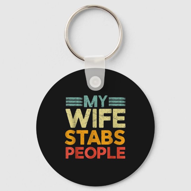 My Wife Stabs People Funny Nurse Husband Quote  Keychain (Front)