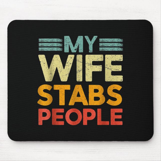 My Wife Stabs People Funny Nurse Husband Quote  Mouse Pad (Front)