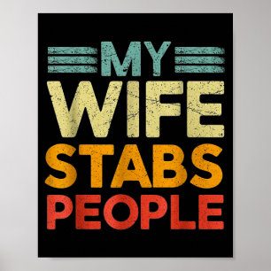 My Wife Stabs People Funny Nurse Husband Quote Poster