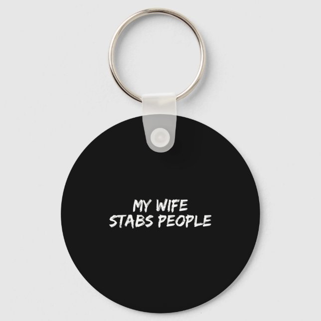 My Wife Stabs People Funny Wife Quote  Keychain (Front)