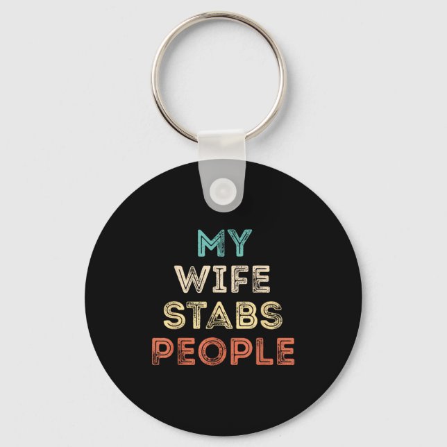 My Wife Stabs People Funny Wife Quote  Keychain (Front)