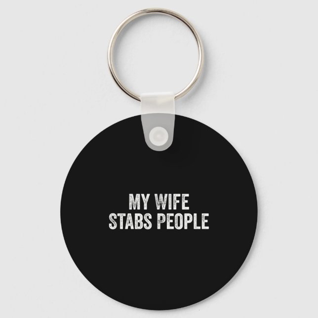 My Wife Stabs People Funny Wife Quote  Keychain (Front)