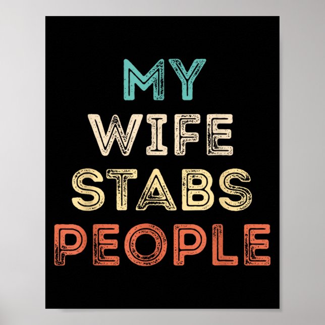 My Wife Stabs People Funny Wife Quote  Poster (Front)