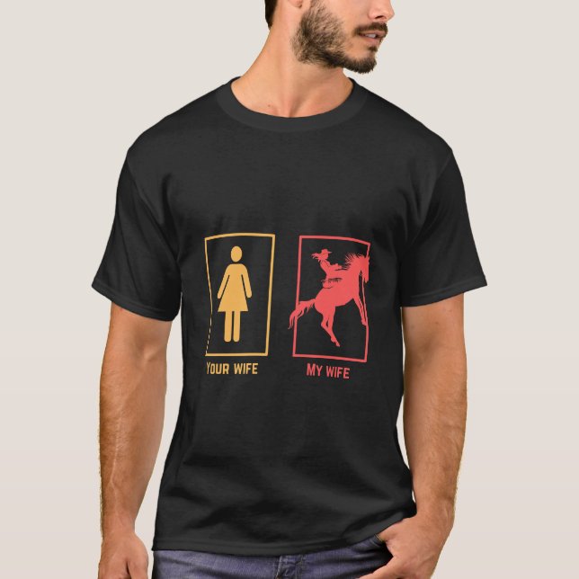 My wife vs your wife | horse riding T-Shirt (Front)