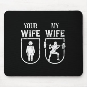 My Wife Your Wife Weightlifting Bodybuilding Funny Mouse Pad