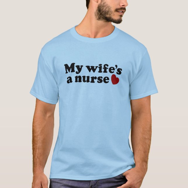 My Wife's a Nurse T-Shirt (Front)