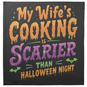 My wife's cooking Is Scarier Than Halloween Funny Cloth Napkin