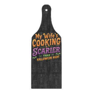 My wife's cooking Is Scarier Than Halloween Funny Cutting Board