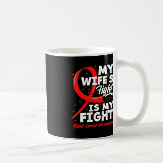 My Wife's Fight Is My Fight Blood Cancer Awareness Coffee Mug