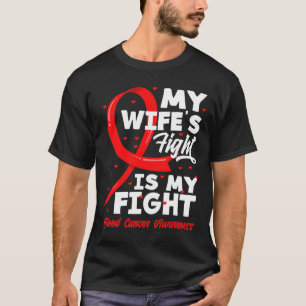 My Wife's Fight Is My Fight Blood Cancer Awareness T-Shirt