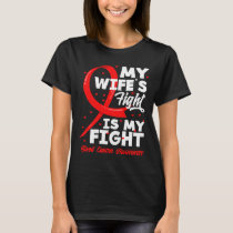 My Wife's Fight Is My Fight Blood Cancer Awareness T-Shirt