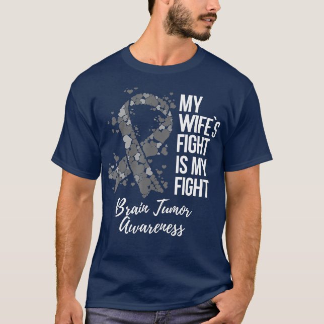 My Wifes Fight Is My Fight Brain Tumor Awareness T-Shirt (Front)