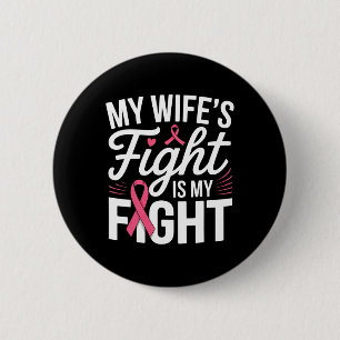 My Wife's Fight Is My Fight Breast Cancer Awarenes Button