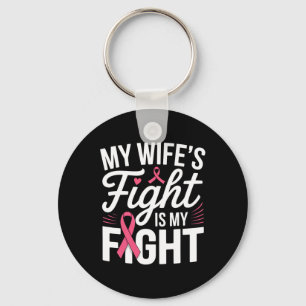 My Wife's Fight Is My Fight Breast Cancer Awarenes Keychain