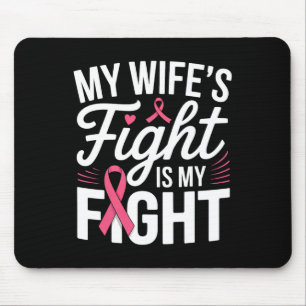 My Wife's Fight Is My Fight Breast Cancer Awarenes Mouse Pad