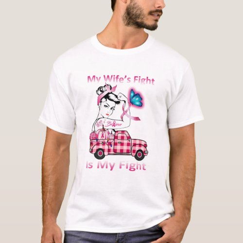 My Wifes Fight Is My Fight Breast Cancer Awarenes T_Shirt