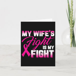 My Wife's Fight Is My Fight Breast Cancer  Card