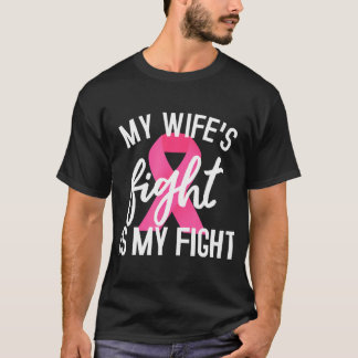 My Wife's Fight is My Fight Breast Cancer Husband T-Shirt