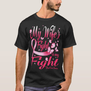 My Wife's Fight Is My Fight - Breast Cancer Shirt