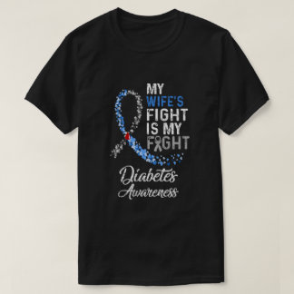 My Wifes Fight Is My Fight Diabetes Cancer Awarene T-Shirt