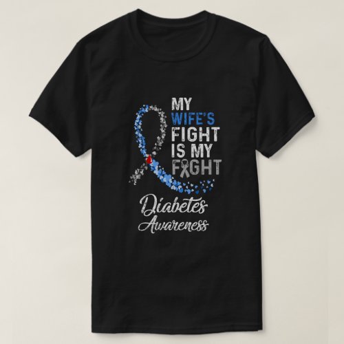 My Wifes Fight Is My Fight Diabetes Cancer Awarene T_Shirt
