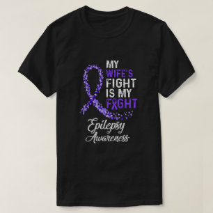 My Wifes Fight Is My Fight Epilepsy Cancer Awarene T-Shirt