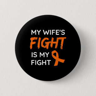 My Wife's Fight Is My Fight Leukemia Awareness 3 Button