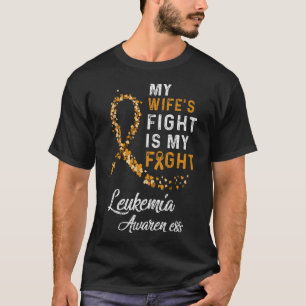 My Wifes Fight Is My Fight Leukemia Cancer Awarene T-Shirt