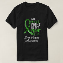 My Wifes Fight Is My Fight Liver Cancer Awareness T-Shirt