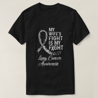 My Wifes Fight Is My Fight Lung Cancer Awareness T-Shirt