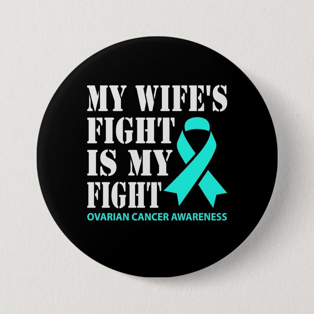 My Wife's Fight Is My Fight - Ovarian Cancer Button (Front)