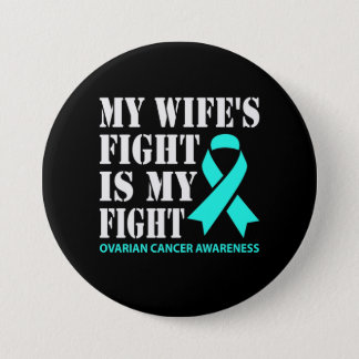 My Wife's Fight Is My Fight - Ovarian Cancer Button
