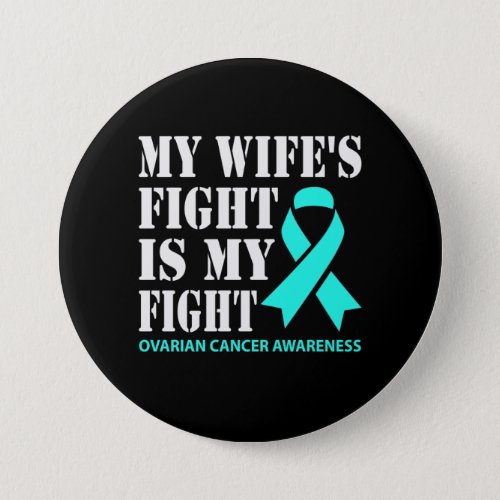 My Wifes Fight Is My Fight _ Ovarian Cancer Button