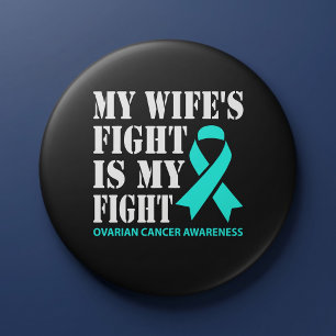 My Wife's Fight Is My Fight - Ovarian Cancer Button
