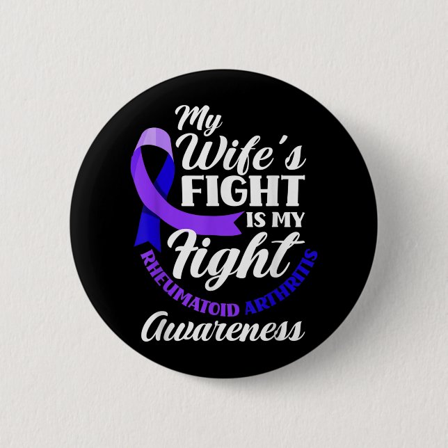 My Wifes Fight Is My Fight Rheumatoid Arthritis Button (Front)