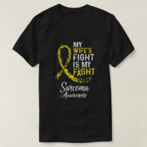 My Wifes Fight Is My Fight Sarcoma Cancer Awarenes T-Shirt
