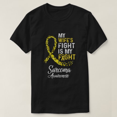 My Wifes Fight Is My Fight Sarcoma Cancer Awarenes T_Shirt