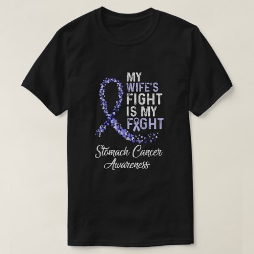 My Wifes Fight Is My Fight Stomach Cancer Awarenes T_Shirt