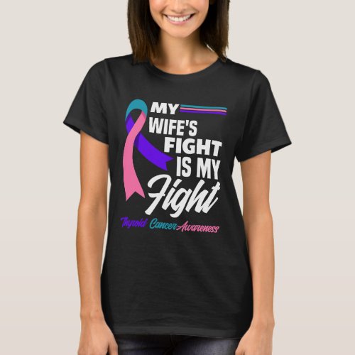 My Wifes Fight Is My Fight Thyroid Cancer Awarene T_Shirt