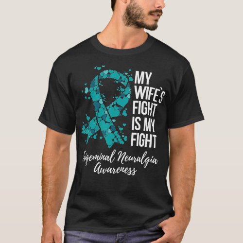 My Wifes Fight Is My Fight Trigeminal Neuralgia T_Shirt