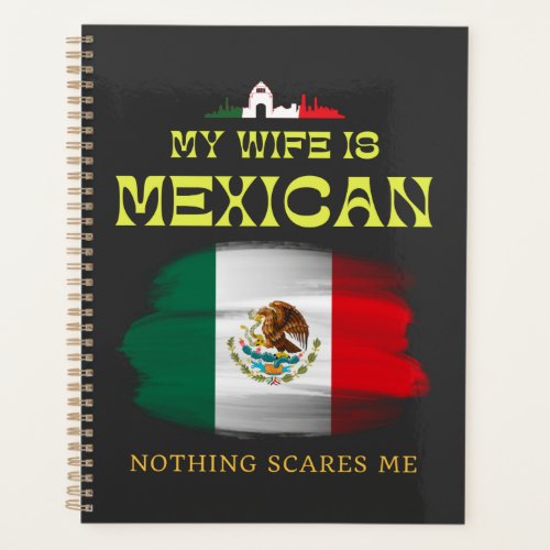 My Wifes Mexican Nothing Scares Me Funny Husband  Planner