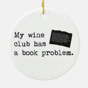 My Wine Club Has a Book Problem Ceramic Ornament