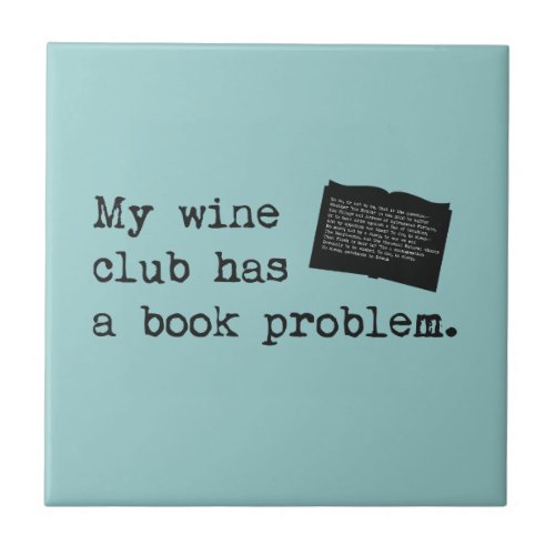 My Wine Club Has a Book Problem Ceramic Tile
