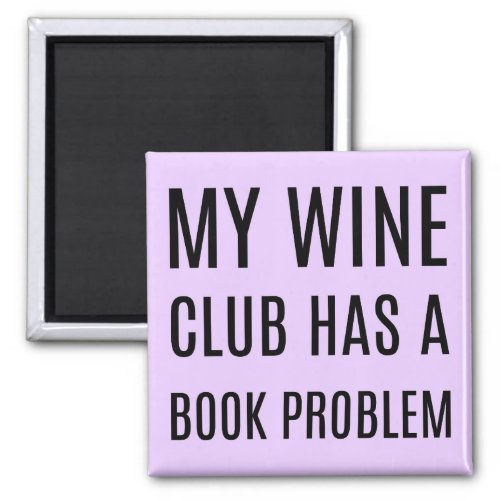 My Wine Club Has a Book Problem Magnet